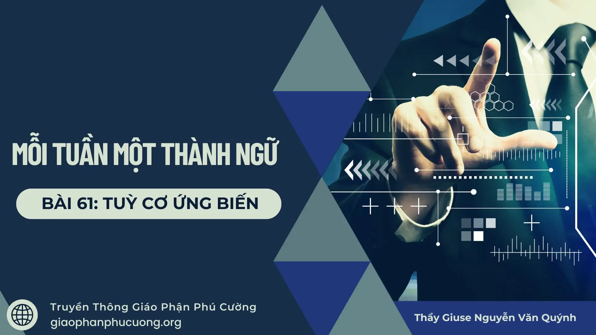 Mỗi Tuần Một Thành Ngữ |  Bài 61: Tuỳ Cơ Ứng Biến | Thầy Giuse Nguyễn Văn Quýnh