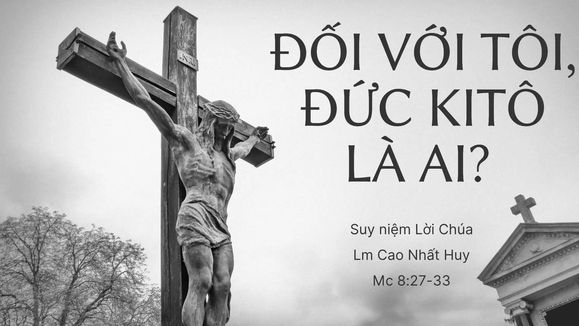 Đối Với Tôi, Đức Kitô Là Ai? Suy Niệm Thứ Năm Tuần VI Thường Niên (Mc 8:27-33) - Lm Cao Nhất Huy hiệp thông Loan bao Tin mừng