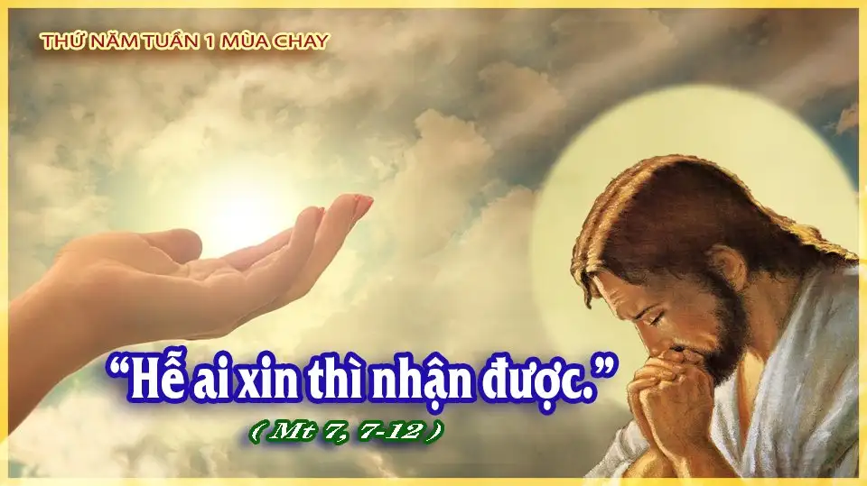Suy Niệm Thứ Năm Tuần I Mùa Chay (Mt 7:7-12) | Phút Cầu Nguyện | hiệp thông Loan bao Tin mừng