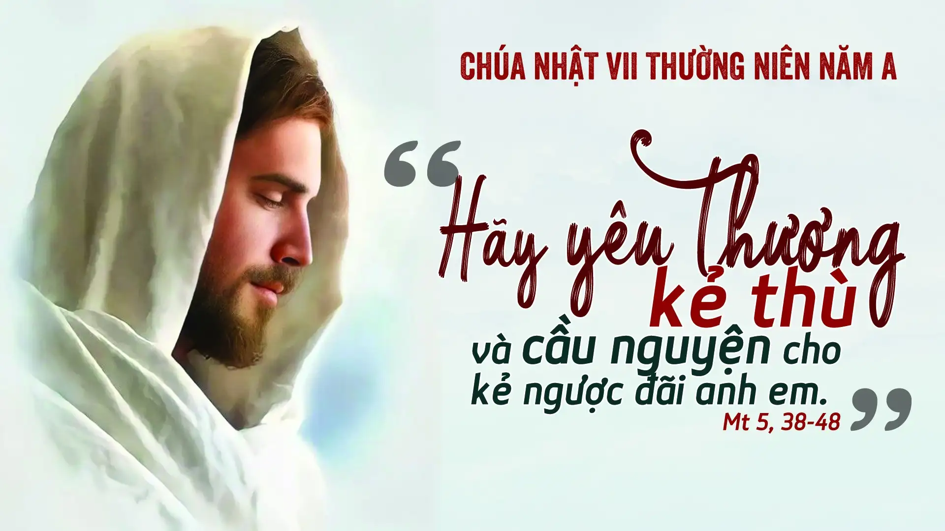 Hãy Yêu Thương Kẻ Thù - Suy Niệm Chúa Nhật Tuần VII Thường Niên A (Mt 5:38-48) - Lm Giuse Đỗ Văn Thuỵ- hiệp thông Loan bao Tin mừng