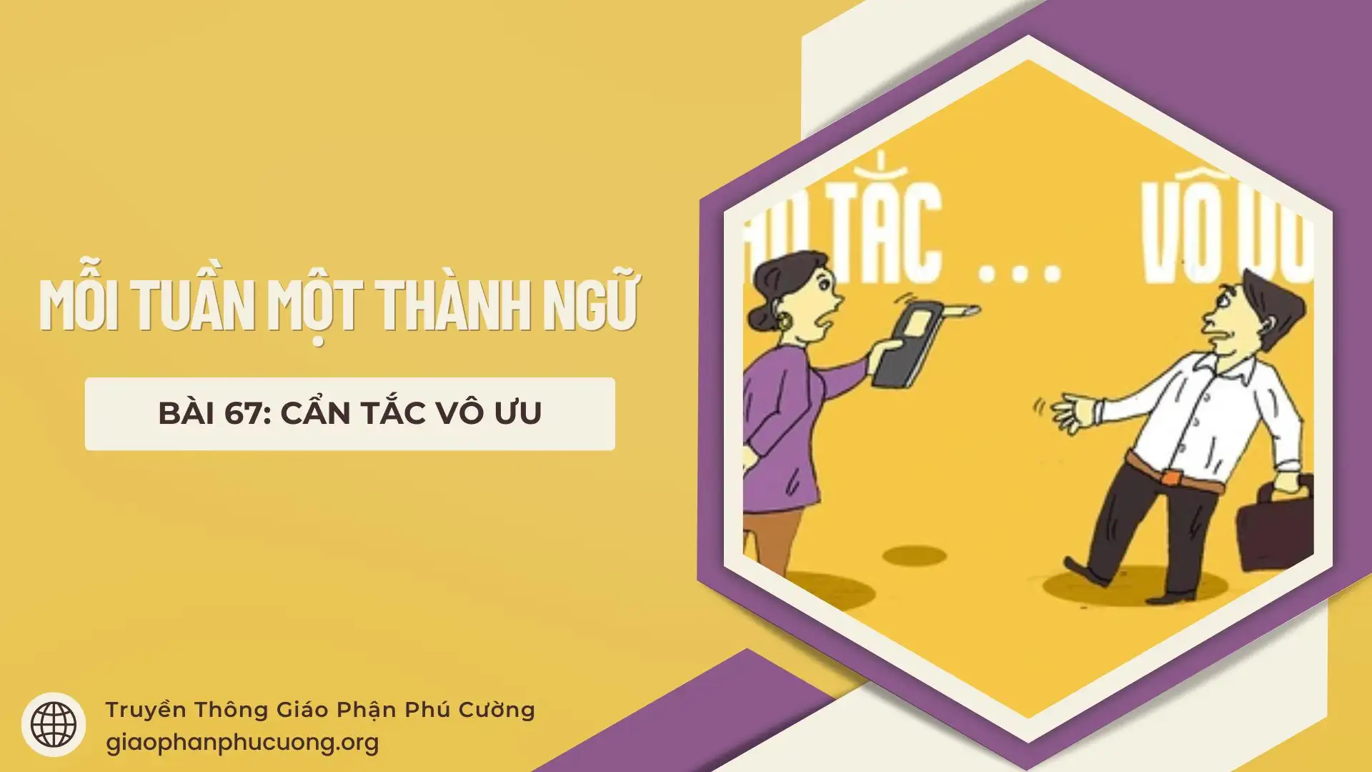 Mỗi Tuần Một Thành Ngữ |  Bài 67: Cẩn Tắc Vô Ưu | Thầy Giuse Nguyễn Văn Quýnh